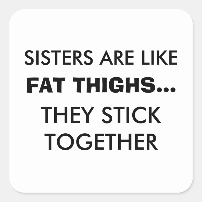 Les Soeurs Sont Comme Les Cuisses Grasses Sticker (Devant)