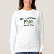 "Les vrais chrétiens prient" La Sweatshirt des fem