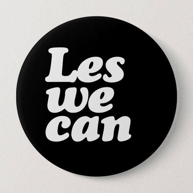 LES WE CAN 4 INCH ROUND BUTTON (Front)