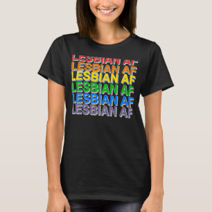 Lesbian Af Rainbow Lgbt Pride And Gay Love Parade T-Shirt