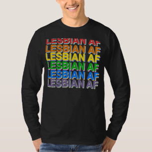 Lesbian Af Rainbow Lgbt Pride And Gay Love Parade T-Shirt