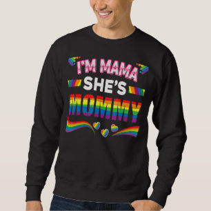 Lesbian Mom Gay Pride I'm Mama She's Mommy Lgbt Ra Sweatshirt