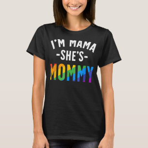 Lesbian Mom Gay Pride I'm Mama She's Mommy Lgbt T-Shirt