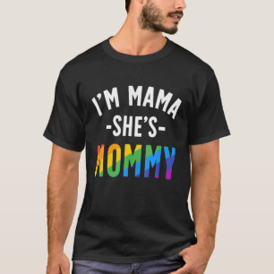 Lesbian Mom Gift Gay Pride I'm Mama She's Mommy T-Shirt