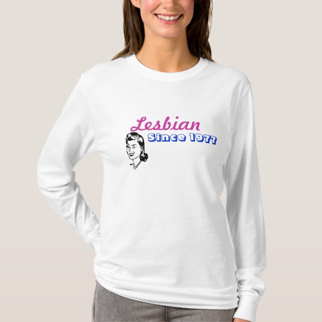lesbian since 1977 - Customized T-Shirt (Front)