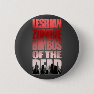 Lesbian Zombie Bimbos Of The Dead Button