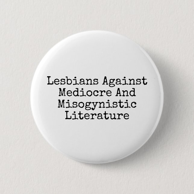 Lesbians against mediocre and misogynistic lit 2 inch round button (Front)