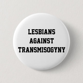 Lesbians against transmisogyny 2 inch round button