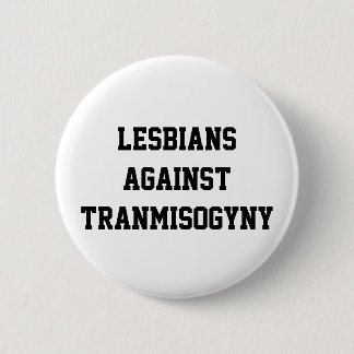 Lesbians against transmisogyny 2 inch round button