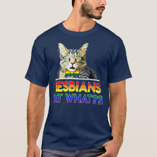 Lesbians Eat What Cat  T-Shirt