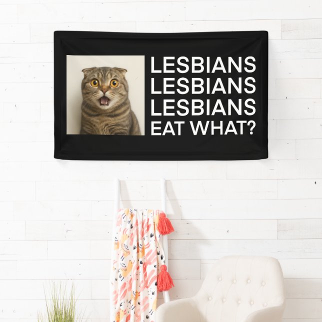 Lesbians Eat What Funny Banner (Insitu)