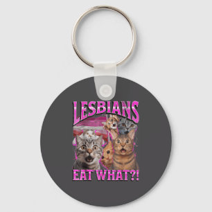 Lesbians Eat What_! Funny Cat Gay Pride Lgbtq Pun Keychain