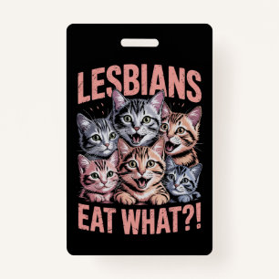 Lesbians Eat What Funny Cat Lesbian LGBTQ Pride Badge