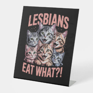 Lesbians Eat What Funny Cat Lesbian LGBTQ Pride Pedestal Sign