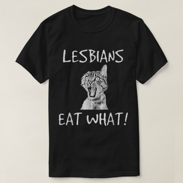 Lesbians Eat What Funny Cat  T-Shirt (Design Front)