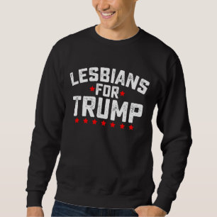 Lesbians For Trump LGBTQ Presidential Election Sweatshirt