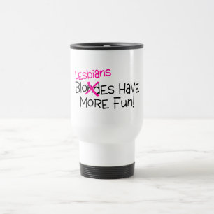 Lesbians Have More Fun Travel Mug