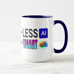 LESS AI MORE SMART BRAINS! MUG