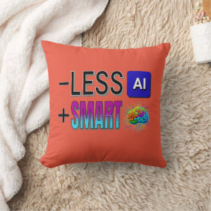 LESS AI MORE SMART BRAINS! THROW PILLOW