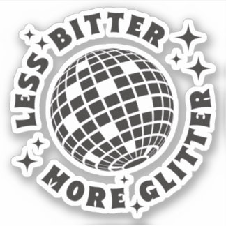Less Bitter More Glitter Funny Girl Quotes Custom-
