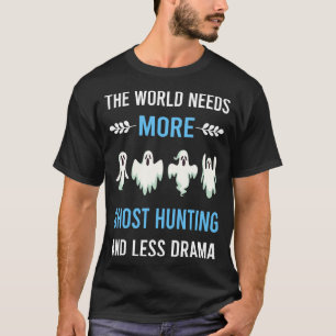 Less Drama Ghost Hunting Paranormal T-Shirt