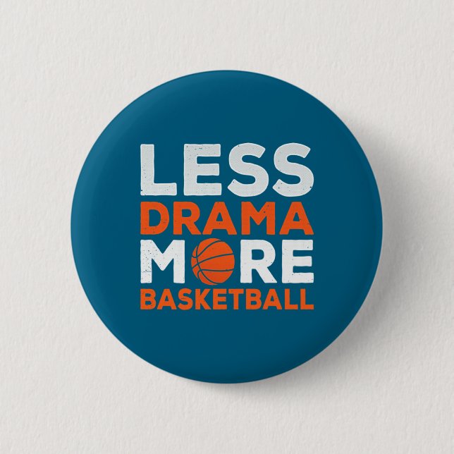 Less drama more basketball team coach player match 2 inch round button (Front)