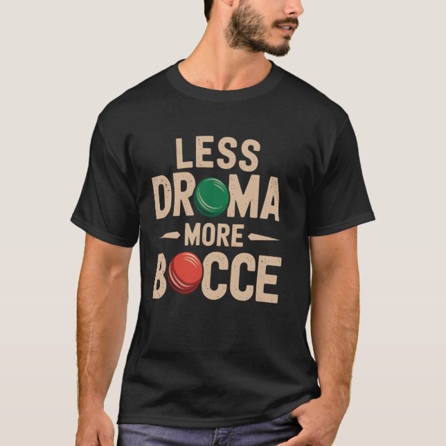 Less Drama More Bocce Funny Bocce Ball T-Shirt (Front)
