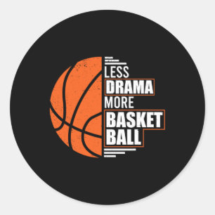 Less Drama More Bysketbyll Coach Match Player Team Classic Round Sticker