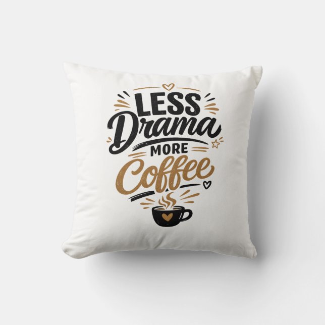 Less Drama More Coffee Throw Pillow (Front)