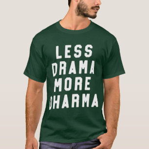 Less Drama More Dharma Funny Yoga Class Gift funny T-Shirt