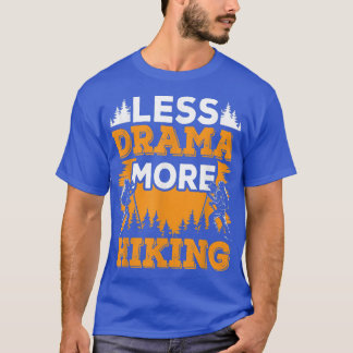 Less Drama More Hiking Sayings Motivation Hobby Sp T-Shirt