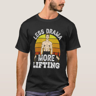 Less Drama More Lifting Sports Motivation Hobby Sa T-Shirt