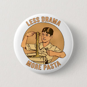 Less Drama More Pasta 2 Inch Round Button