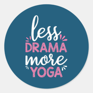 Less Drama More Yoga Karma Sayings design  Classic Round Sticker