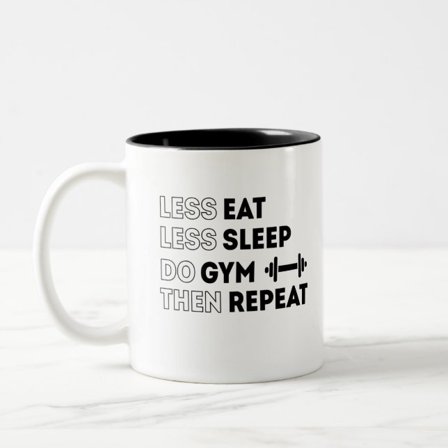 Less Eat, Less Sleep, Do Gym Then repeat Two-Tone Coffee Mug (Left)