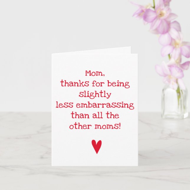 Less Embarrassing Mom - Funny Mother's Day Quote Card (Orchid)