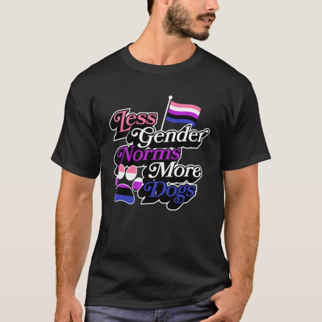 Less Gender Normals More Dogs Genderfluid Pride Ae T-Shirt (Front)