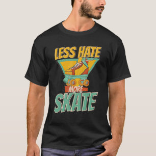 Less Hate More Skate  Toodlers Best Skating Love T-Shirt