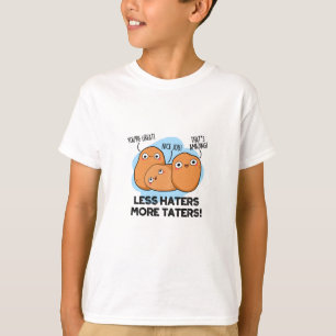 Less Haters More Taters Cute Potato Pun T-Shirt