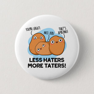 Less Haters More Taters Funny Potato Pun 2 Inch Round Button