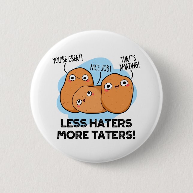 Less Haters More Taters Funny Potato Pun  2 Inch Round Button (Front)