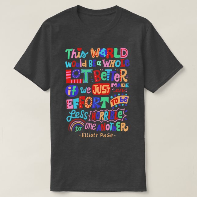 Less Horrible To One Another T-Shirt (Design Front)