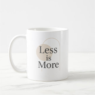 Less Is More – Minimalist Modern Quote Design Coffee Mug