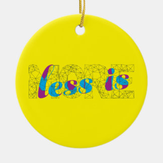 Less is more Minimalist Typography Design Poster Ceramic Ornament
