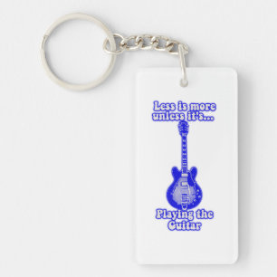 Less is more unless it's playing the guitar keychain