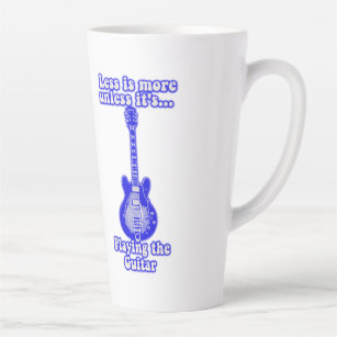 Less is more unless it's playing the guitar latte mug