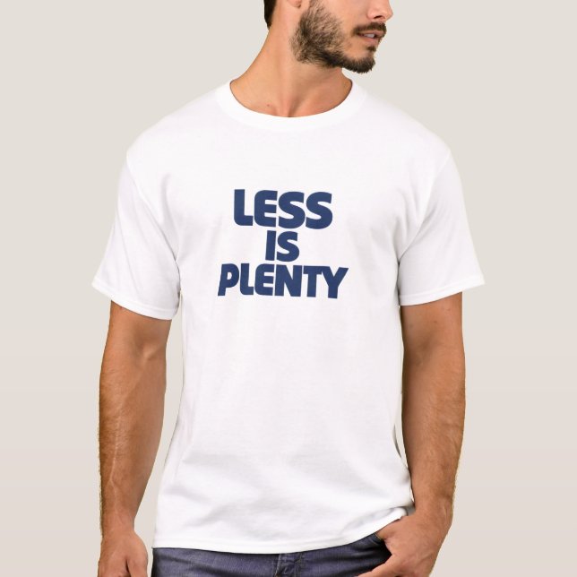 Less Is Plenty T-Shirt (Devant)