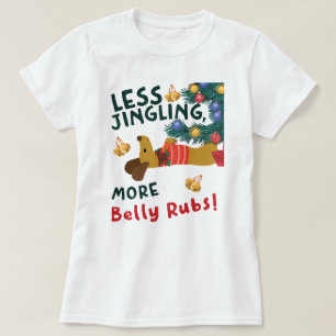 Less Jingle, More Belly Rubs: Dachshund Lovers T-Shirt