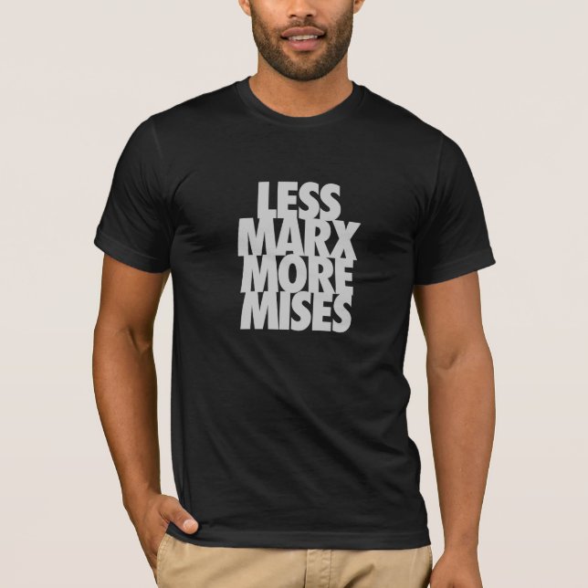 Less Marx More Mises T-Shirt (Front)