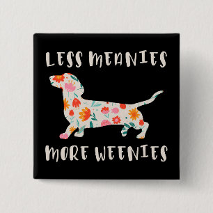 Less meanies more weenies 2 inch square button